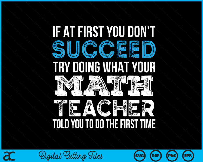 Math Teacher If At First You Don't Succeed Gift SVG PNG Digital Cutting Files