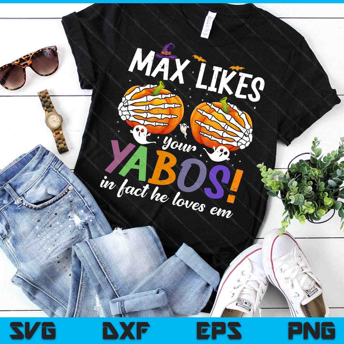 Max Likes Your Yabos In Fact He Loves Em Halloween Pumpkin SVG PNG Digital Printable Files