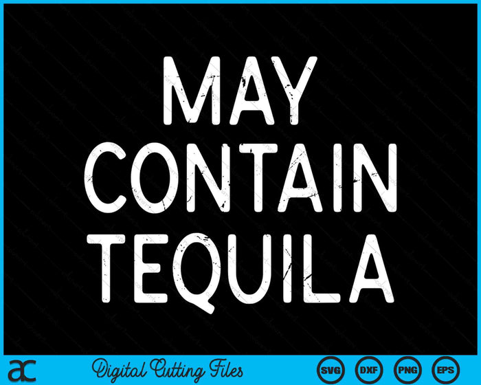 May Contain Tequila Cinco De Mayo Margarita Mamacita SVG PNG Digital Printable Files