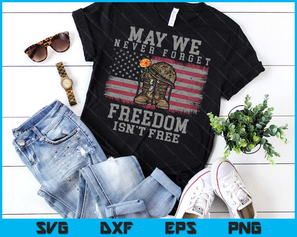 May We Never Forget Freedom Isnt Free Veterans Day SVG PNG Digital Printable Files