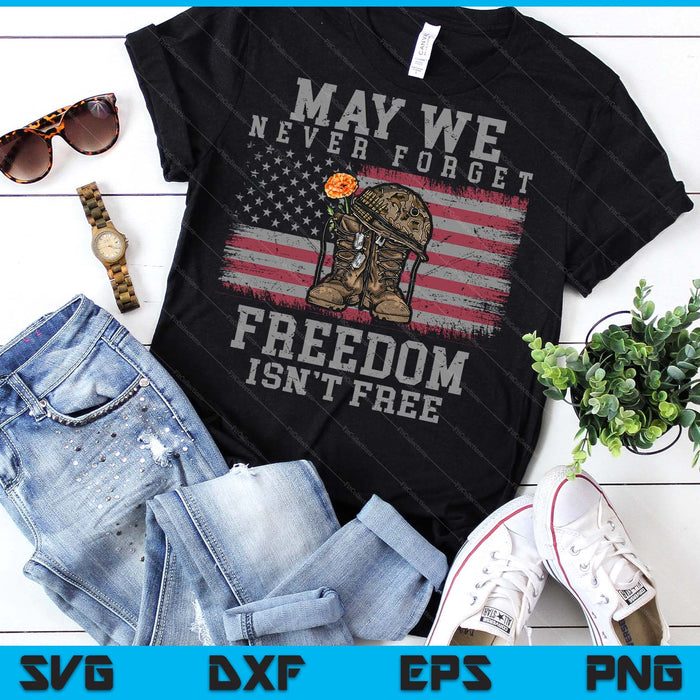 May We Never Forget Freedom Isnt Free Veterans Day SVG PNG Digital Printable Files