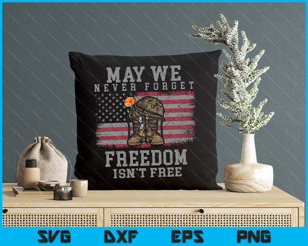 May We Never Forget Freedom Isnt Free Veterans Day SVG PNG Digital Printable Files