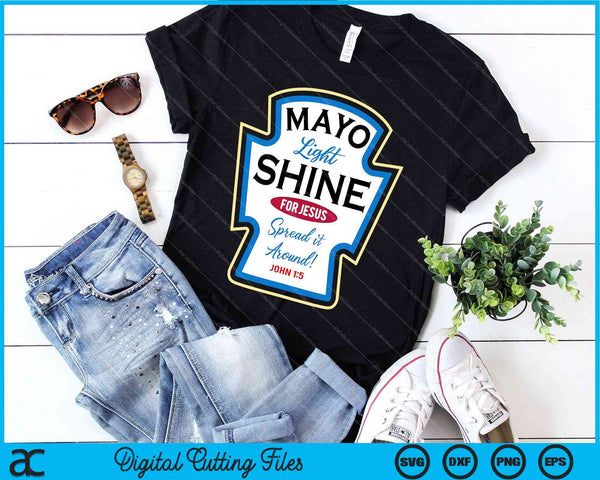 Mayo Light Shine Funny Christian Parody SVG PNG Digital Cutting Files - on a t-shirt