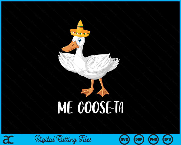 Me Goose-Ta Funny Mexican Spanish Goose Pun SVG PNG Digital Printable Files