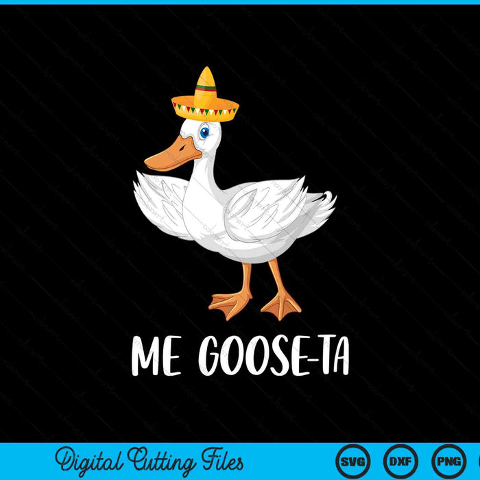 Me Goose-Ta Funny Mexican Spanish Goose Pun SVG PNG Digital Printable Files