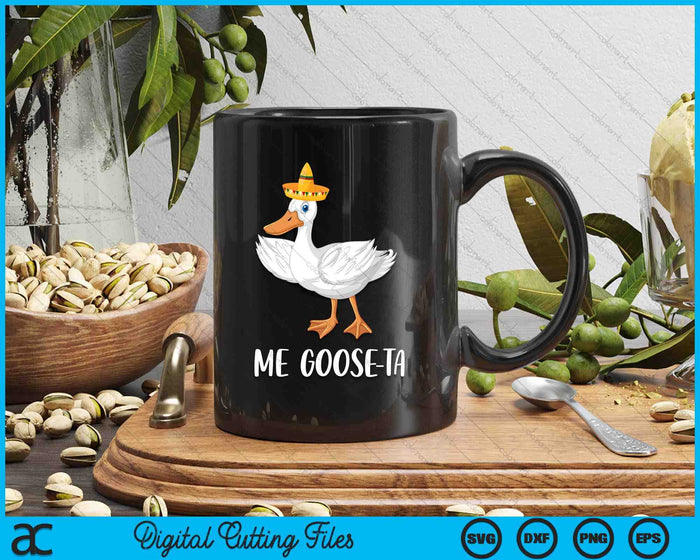 Me Goose-Ta Funny Mexican Spanish Goose Pun SVG PNG Digital Printable Files