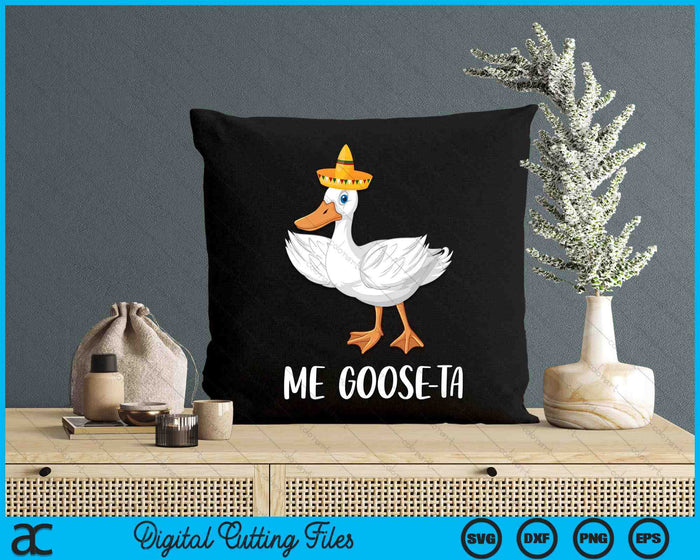 Me Goose-Ta Funny Mexican Spanish Goose Pun SVG PNG Digital Printable Files