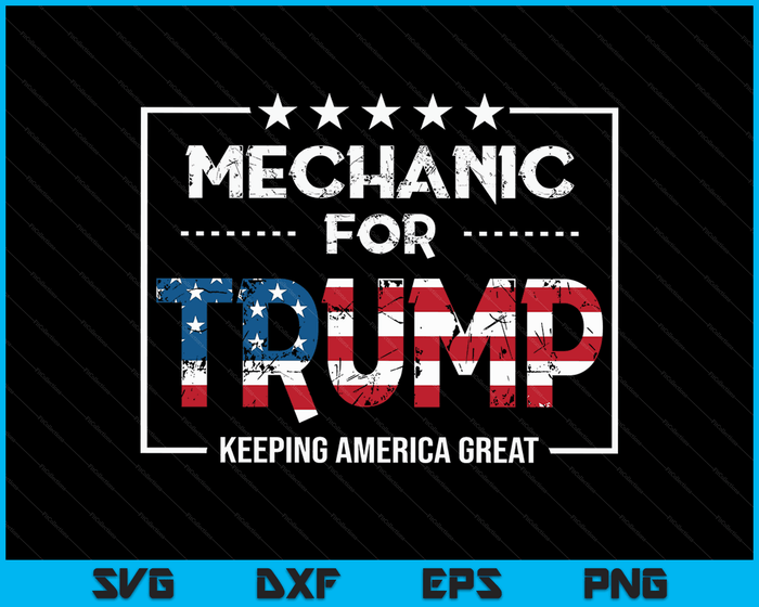 Mechanic For Trump Keeping America Great SVG PNG Digital Cutting Files