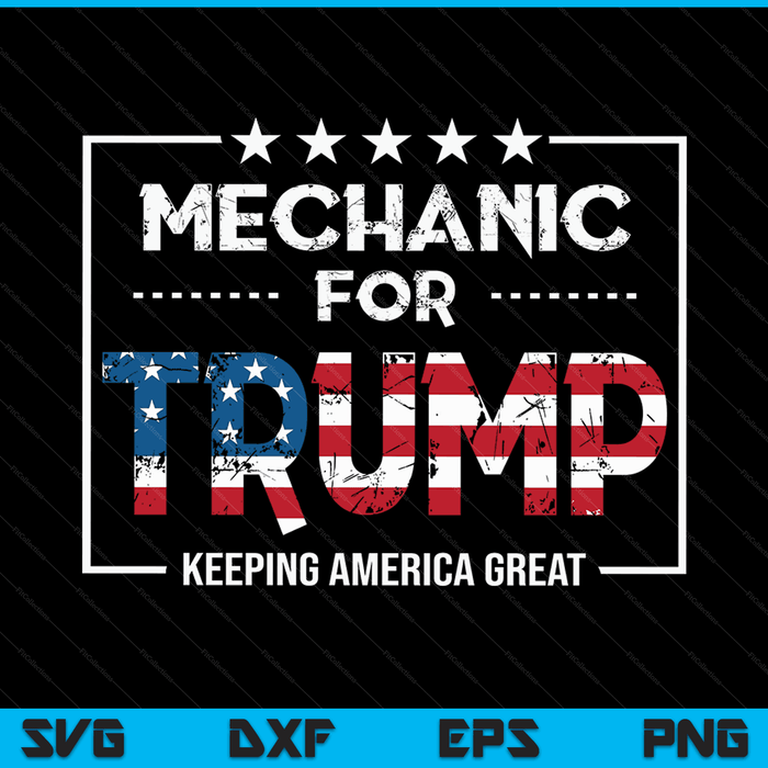 Mechanic For Trump Keeping America Great SVG PNG Digital Cutting Files
