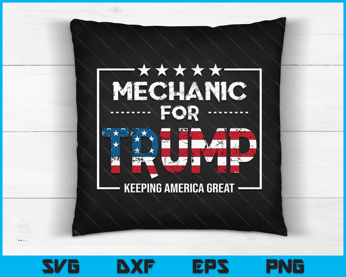 Mechanic For Trump Keeping America Great SVG PNG Digital Cutting Files