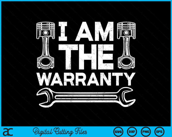 Mechanic I Am The Warranty Funny Car Auto Technician SVG PNG Digital Cutting Files