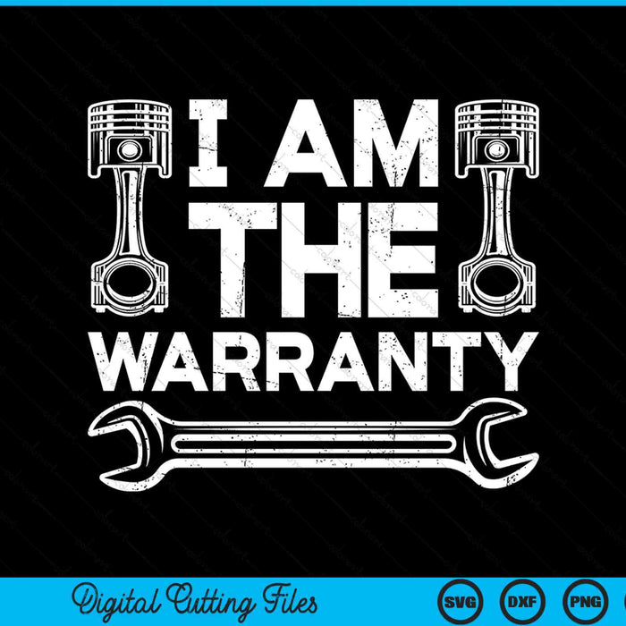 Mechanic I Am The Warranty Funny Car Auto Technician SVG PNG Digital Cutting Files