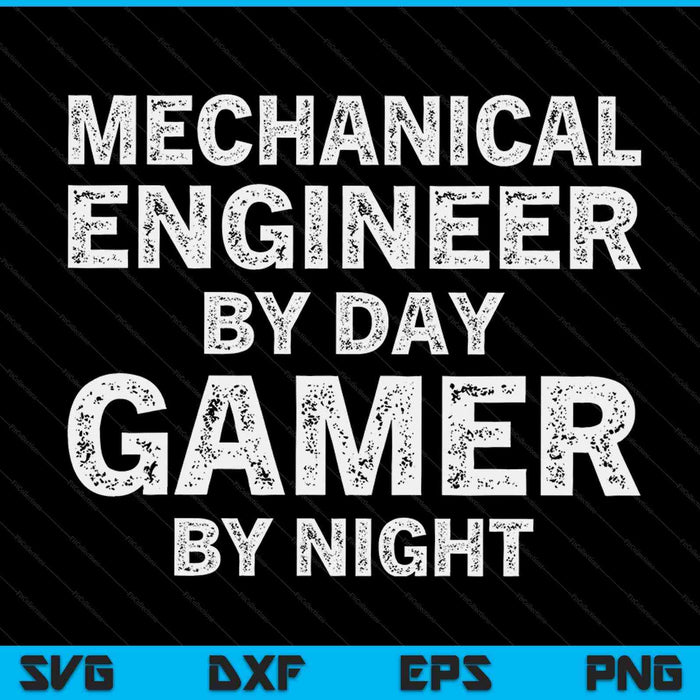 Mechanical engineer by day gamer by night meme for engineers SVG cut file