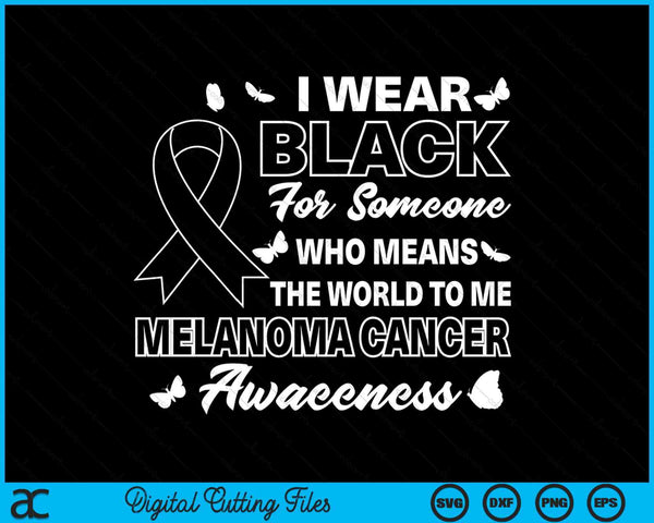 Melanoma Awareness I Wear Black Melanoma Cancer Awareness SVG PNG Digital Cutting Files