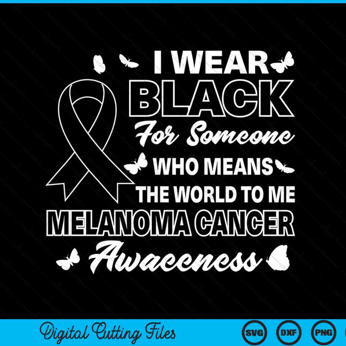 Melanoma awareness I wear black melanoma cancer awareness SVG cut file