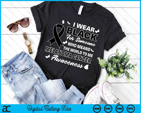 Melanoma Awareness I Wear Black Melanoma Cancer Awareness SVG PNG Digital Cutting Files