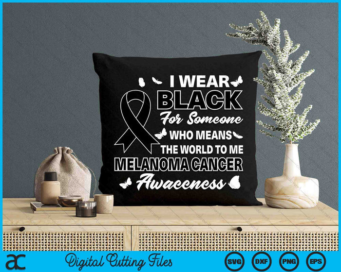 Melanoma Awareness I Wear Black Melanoma Cancer Awareness SVG PNG Digital Cutting Files