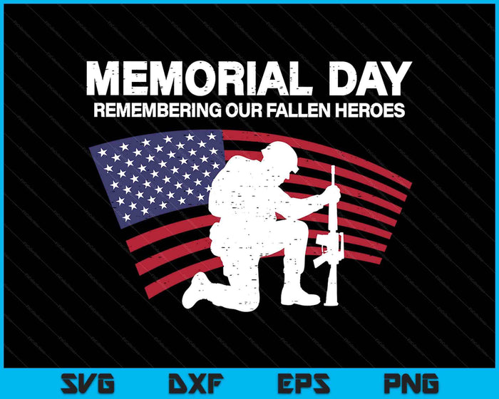 Memorial Day Remembering Our Fallen Heroes Us Flag Patriotic SVG PNG Digital Printable Files