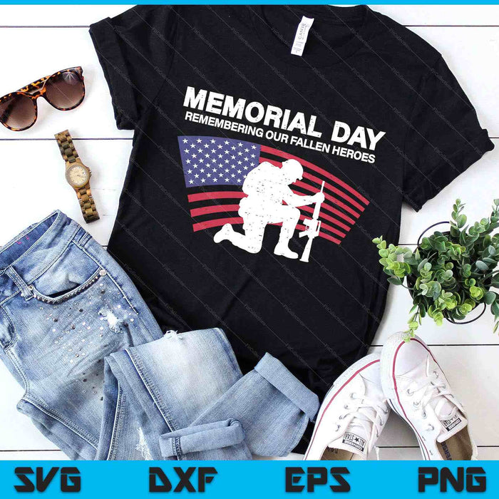 Memorial Day Remembering Our Fallen Heroes Us Flag Patriotic SVG PNG Digital Printable Files