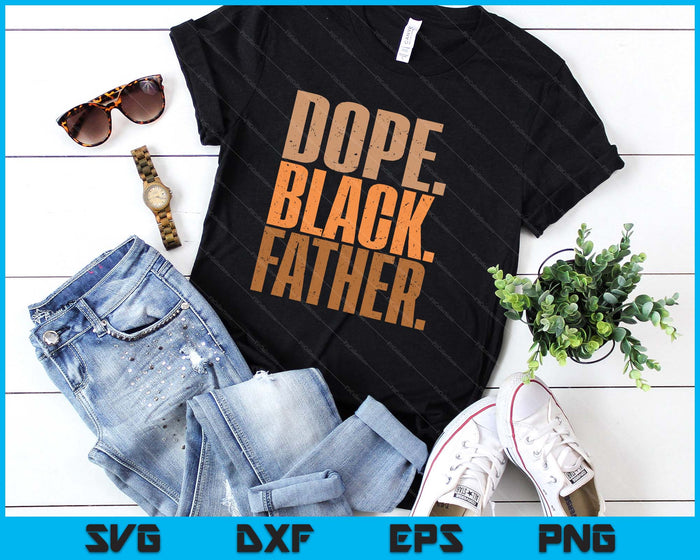 Men’s Dope Black Father Black Dad Father’s Day SVG PNG Digital Printable Files