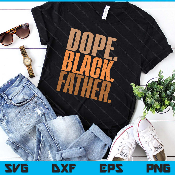 Men’s Dope Black Father Black Dad Father’s Day SVG PNG Digital Printable Files