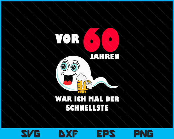 Mannen met Duitse tekst Vor 60 Jahren War Ich Mal Der Fastelste 60e verjaardag SVG PNG digitale snijbestanden