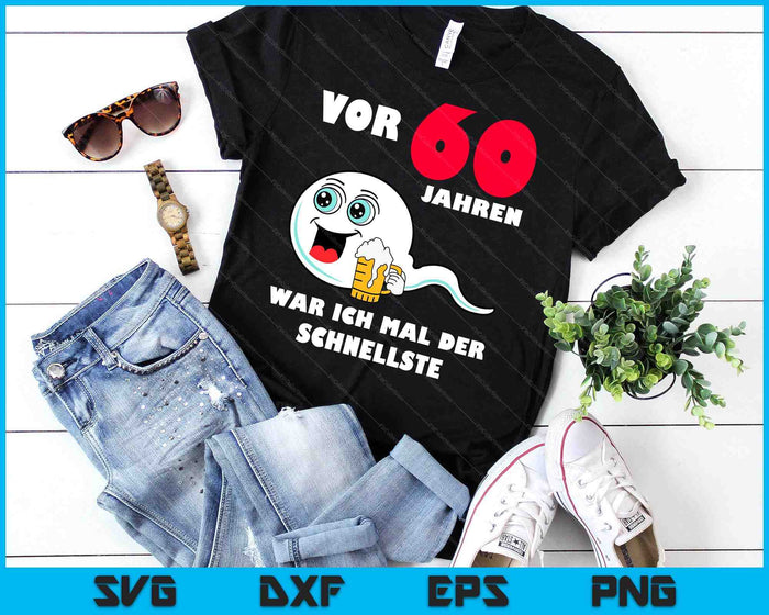 Mannen met Duitse tekst Vor 60 Jahren War Ich Mal Der Fastelste 60e verjaardag SVG PNG digitale snijbestanden