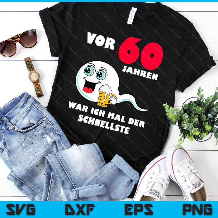 Mannen met Duitse tekst Vor 60 Jahren War Ich Mal Der Fastelste 60e verjaardag SVG PNG digitale snijbestanden