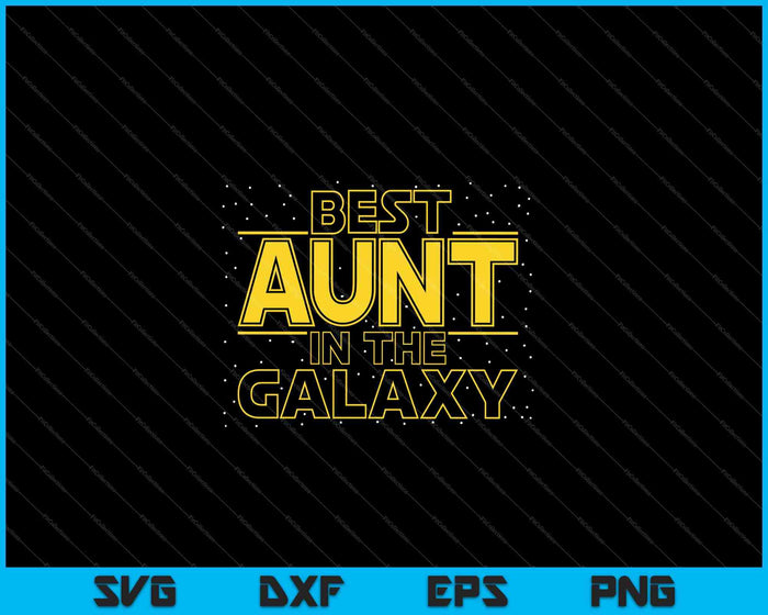 Mens Aunt Shirt Gift for New Aunt, Best Aunt in the Galaxy SVG PNG Cutting Printable Files