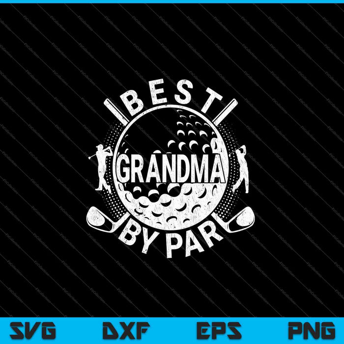 Mens Best Grandma By Par Golf Lover SVG PNG Cutting Printable Files
