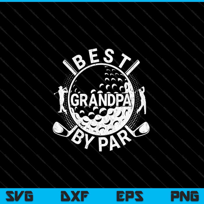 Mens Best Grandpa By Par Golf Lover SVG PNG Cutting Printable Files