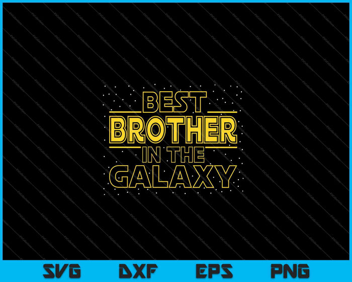 Mens Brother Shirt Gift for New Brother, Best Brother in the Galaxy SVG PNG Cutting Printable Files