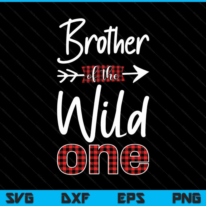 Mens Brother of the Wild One Shirt Plaid Lumberjack 1st Birthday SVG PNG Cutting Printable Files