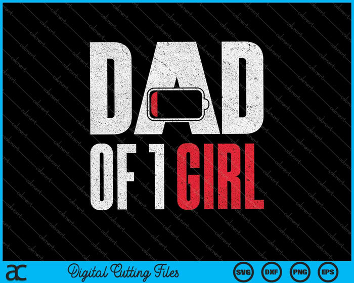 Mens Dad Of 1 Girl Low Battery Gift Fathers Day SVG PNG Cutting Printable Files