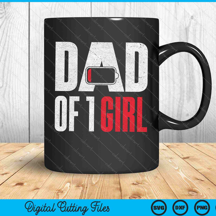 Mens Dad Of 1 Girl Low Battery Gift Fathers Day SVG PNG Cutting Printable Files