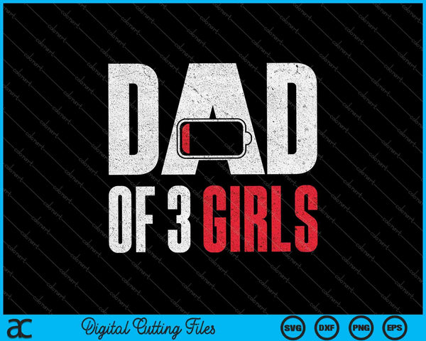 Mens Dad Of 3 Girls Low Battery Gift Fathers Day SVG PNG Cutting Printable Files