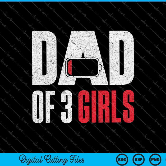 Mens Dad Of 3 Girls Low Battery Gift Fathers Day SVG PNG Cutting Printable Files