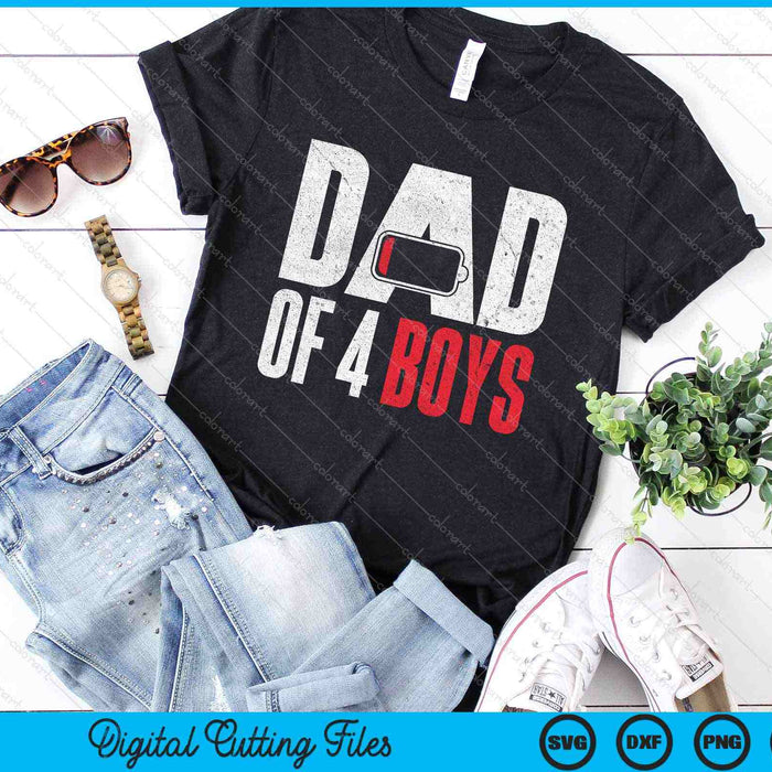 Mens Dad Of 4 Boys Low Battery Gift Fathers Day SVG PNG Cutting Printable Files