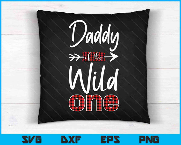 Mens Daddy of the Wild One Shirt Plaid Lumberjack 1st Birthday SVG PNG Cutting Printable Files
