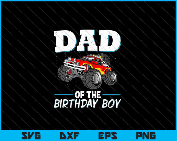 Hombres papá del cumpleañero Monster Truck cumpleaños SVG PNG cortando archivos imprimibles