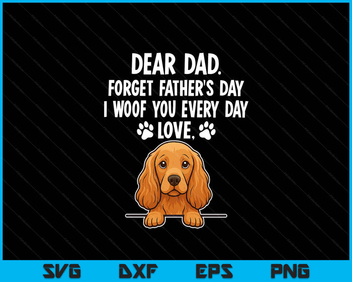 Forget Father's Day I Woof Every Day Fathers Day SVG PNG Digital Printable Files