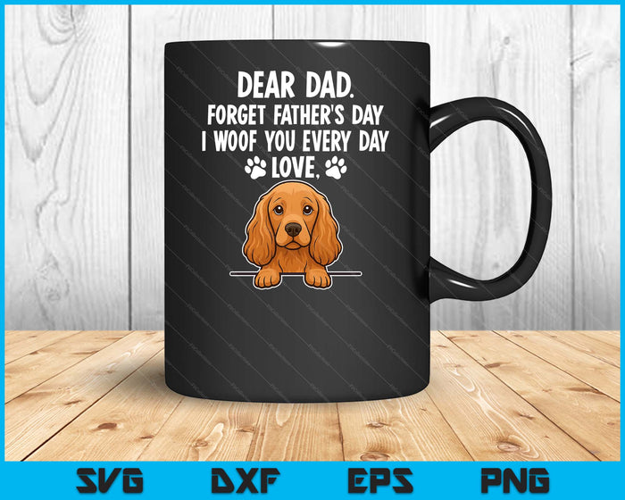 Forget Father's Day I Woof Every Day Fathers Day SVG PNG Digital Printable Files
