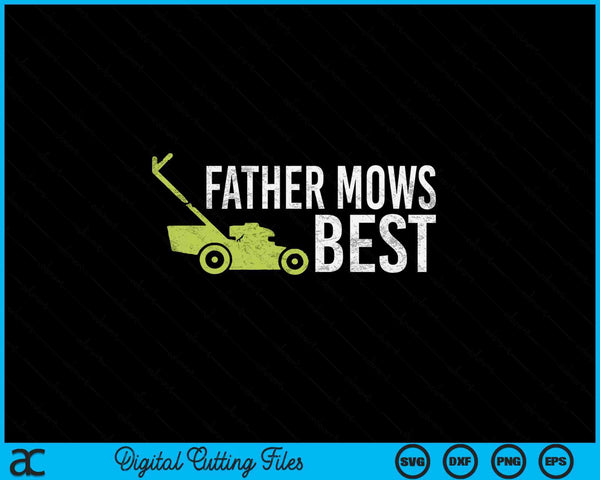 Mens father mows best Fathers Day lawn mowing SVG cut file