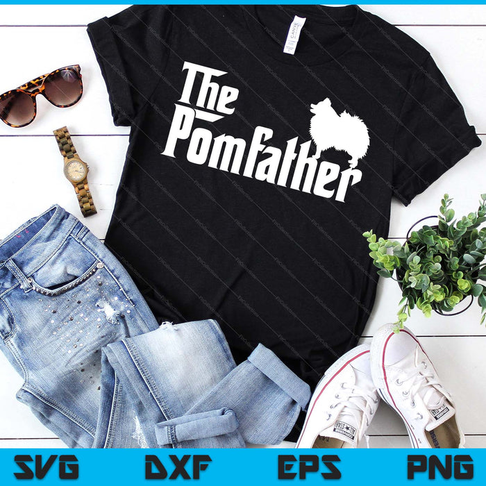 Pomeranian Father Dad The Pom Father Dog Lover SVG PNG Digital Printable Files