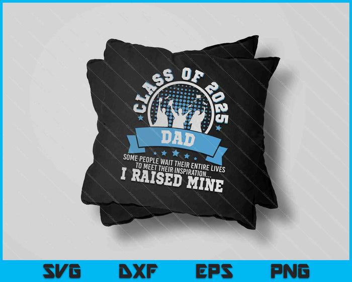 Mens Graduation Gift Proud Dad Of A Class Of 2025 Graduate SVG PNG Cutting Printable Files