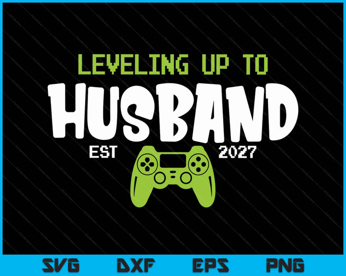 Leveling Up To Husband 2027 Video Gamer SVG PNG Digital Printable Files