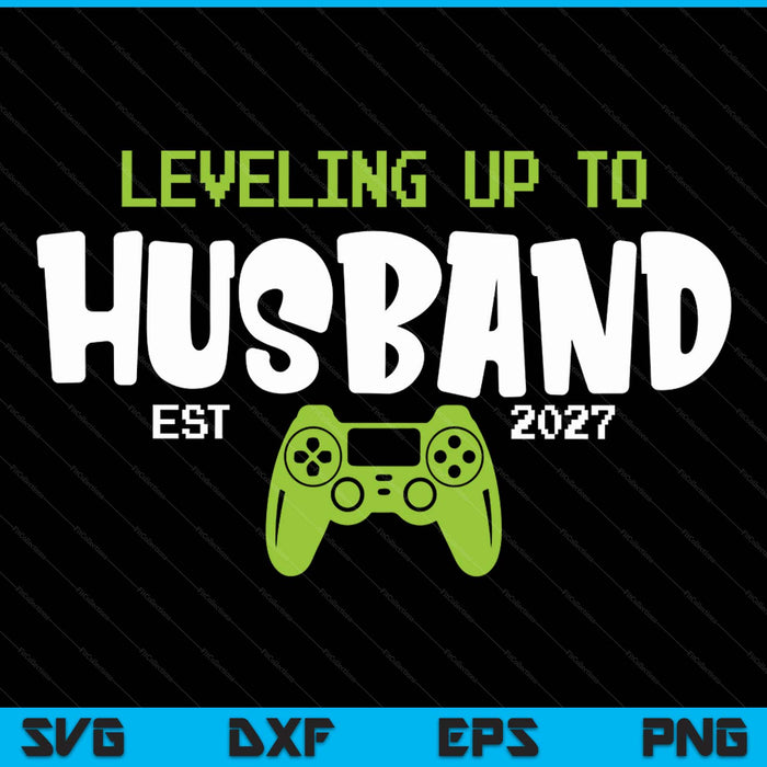 Leveling Up To Husband 2027 Video Gamer SVG PNG Digital Printable Files