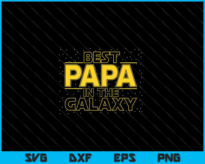 Best Papa in the Galaxy SVG PNG Cutting Printable Files