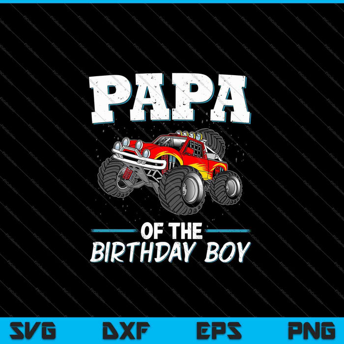 Mens Papa of the Birthday Boy Monster Truck Birthday SVG PNG Cutting Printable Files