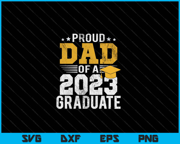 Hombres orgullosos papá de una clase de 2023 Camisa de posgrado Senior 23 Daddy SVG PNG Cortando archivos imprimibles